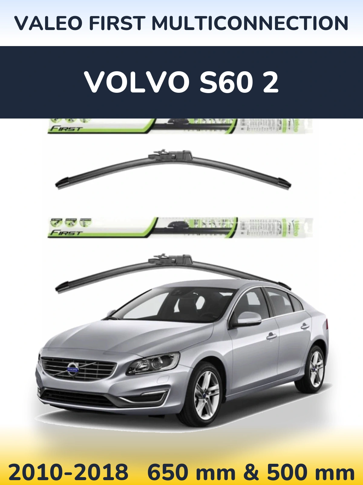 Ștergătoare Valeo First MultiConnection pentru Volvo S60 2