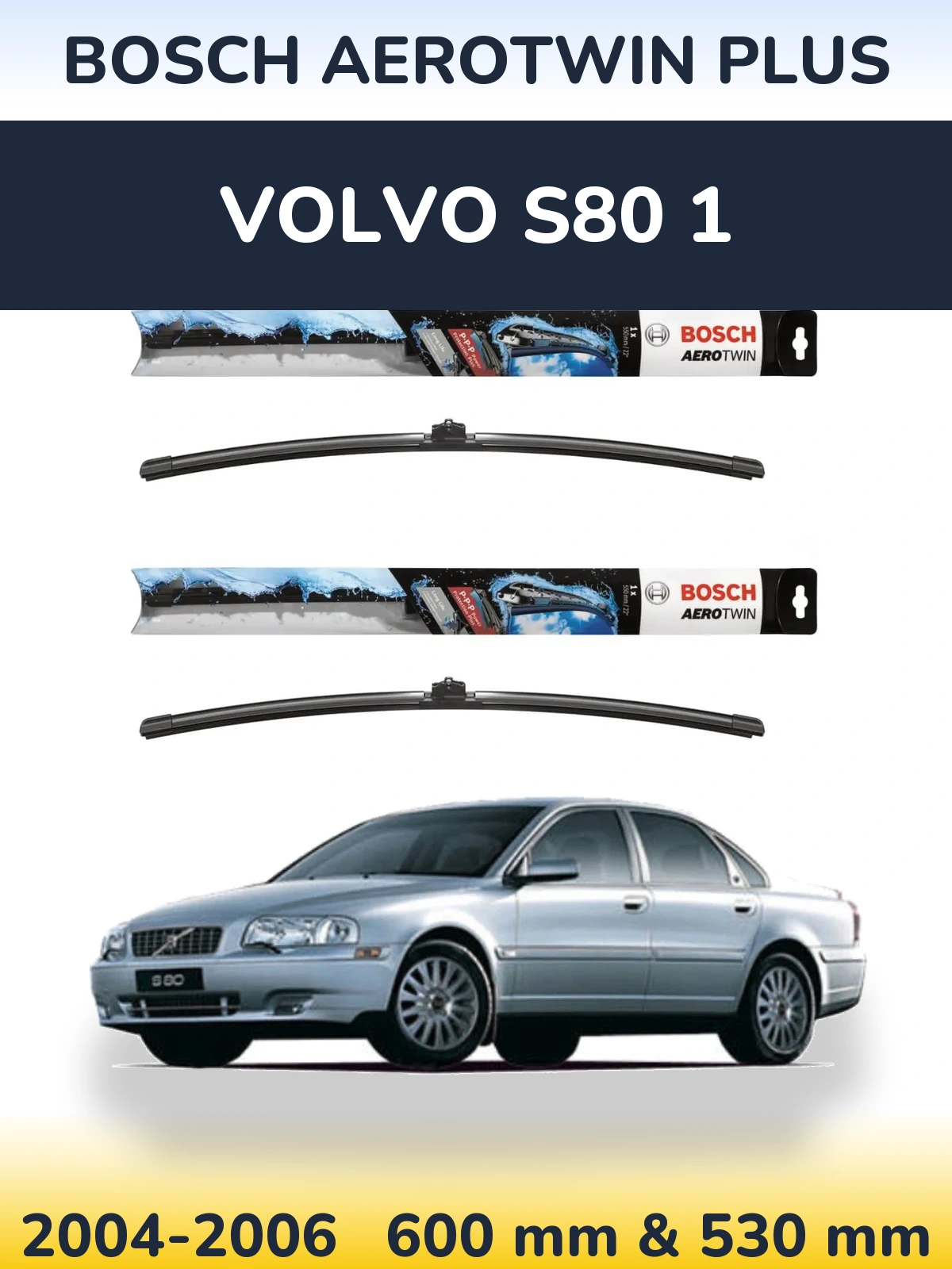 Ștergătoare BOSCH AeroTwin Plus pentru Volvo S80 1