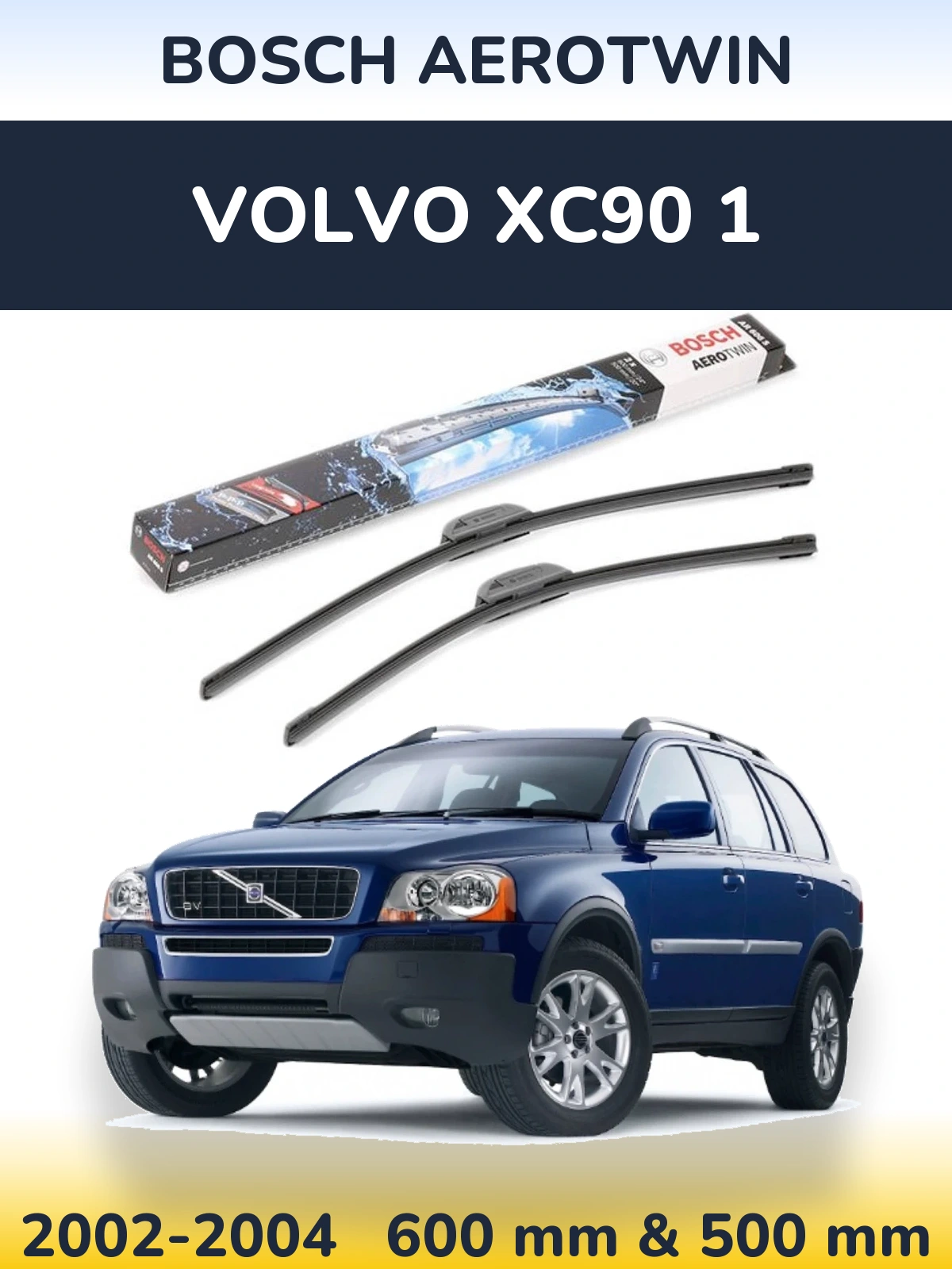 Ștergătoare BOSCH AeroTwin pentru Volvo XC90 1