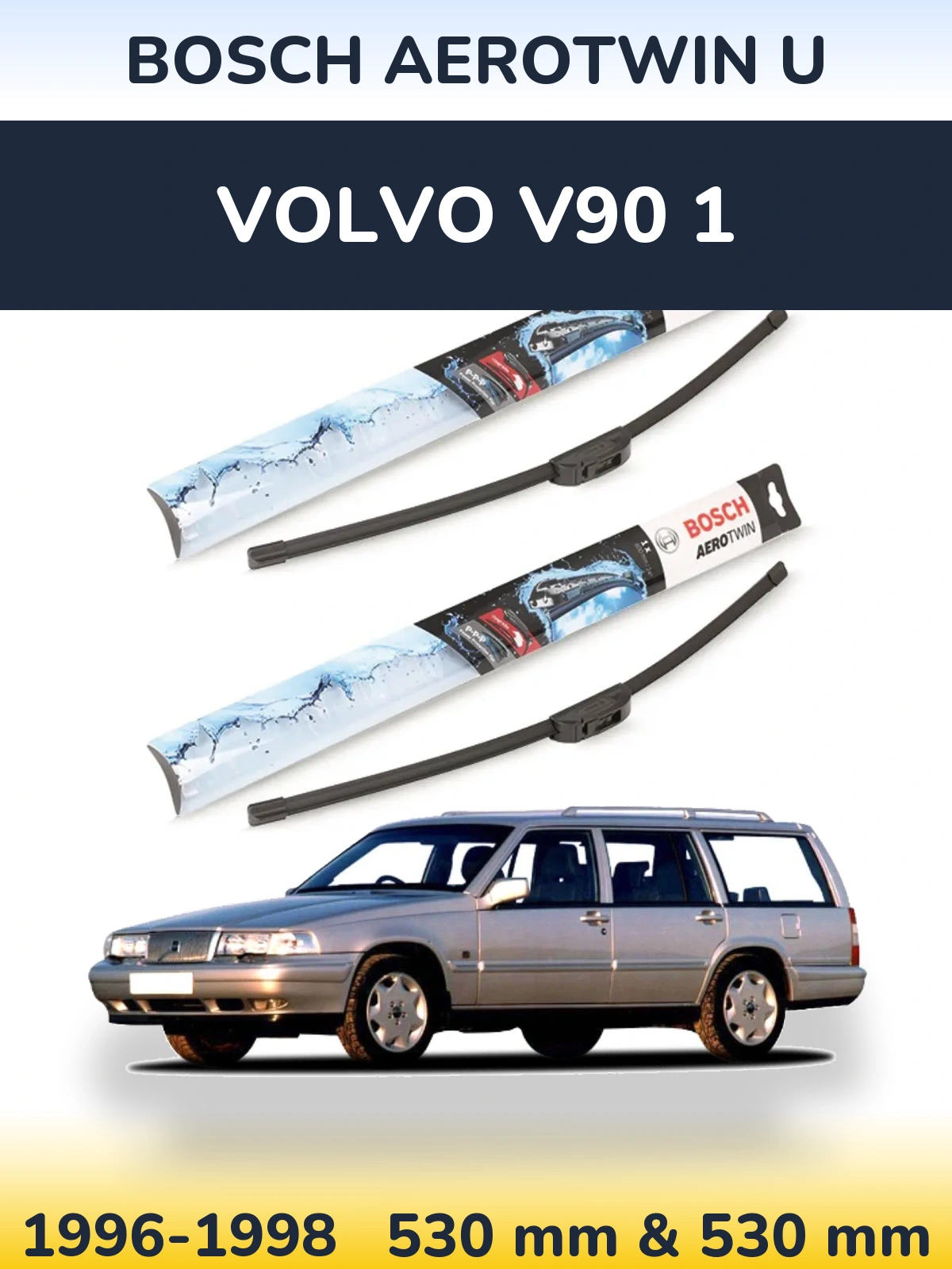 Комплект передних дворников BOSCH AeroTwin U 530 & 530 мм для Volvo V90 1 1996-1998