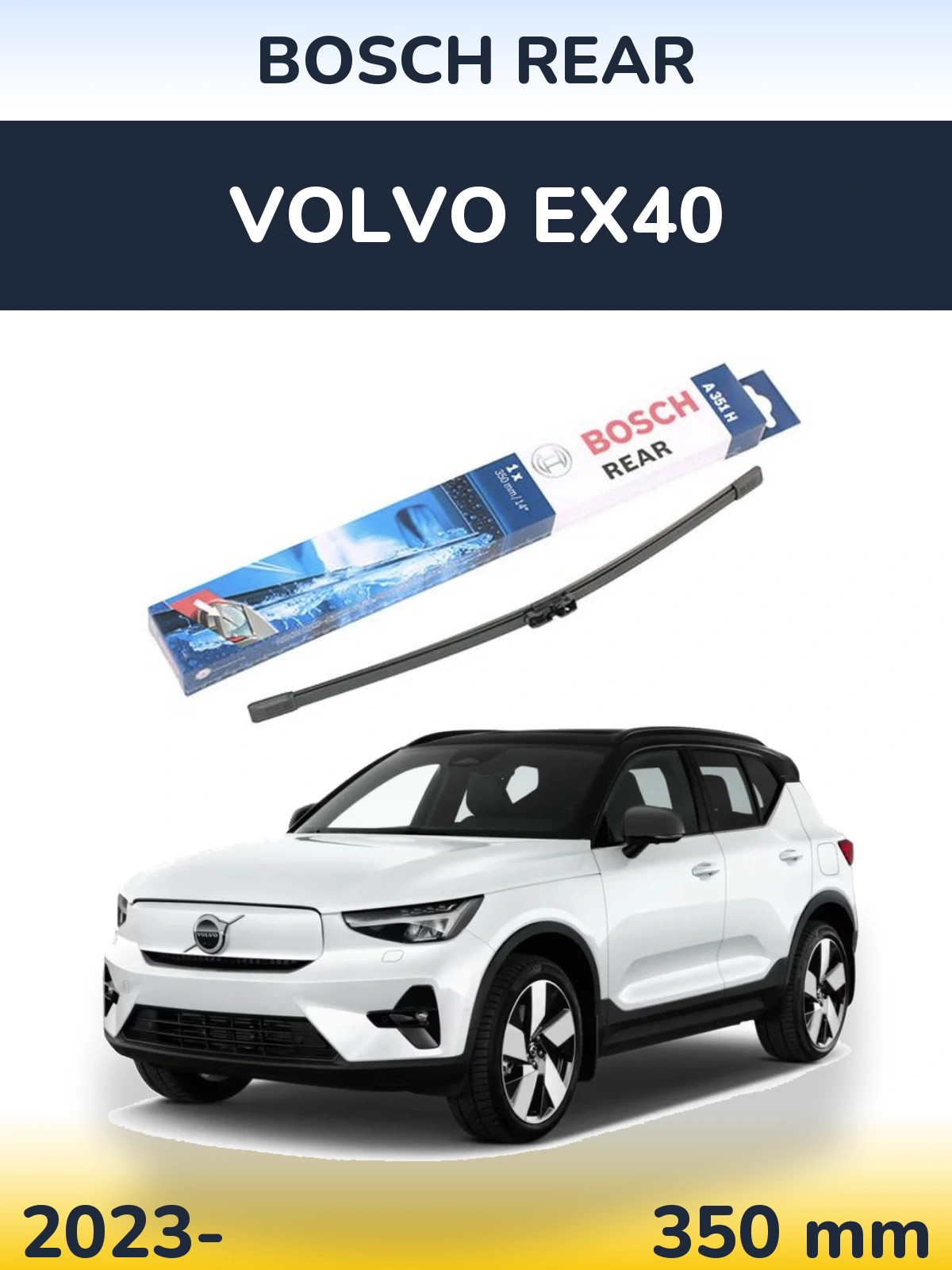 Ștergătoare BOSCH Rear pentru Volvo EX40