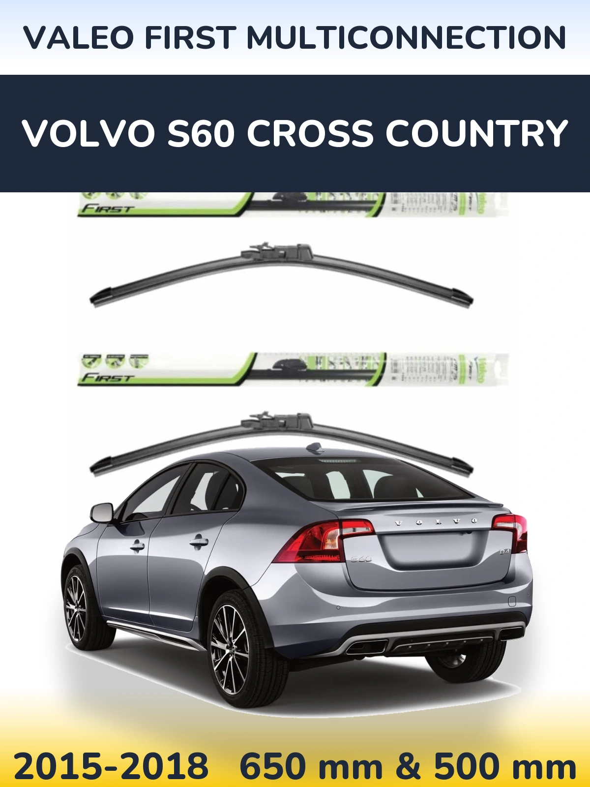 Front wiper blade set Valeo First MultiConnection 650 & 500 mm for Volvo S60 Cross Country 2015-2018