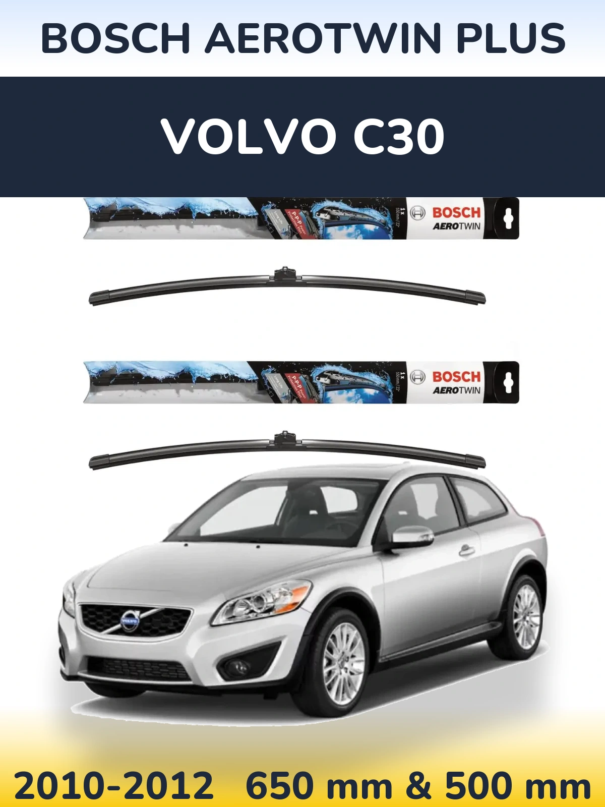Ștergătoare BOSCH AeroTwin Plus pentru Volvo C30