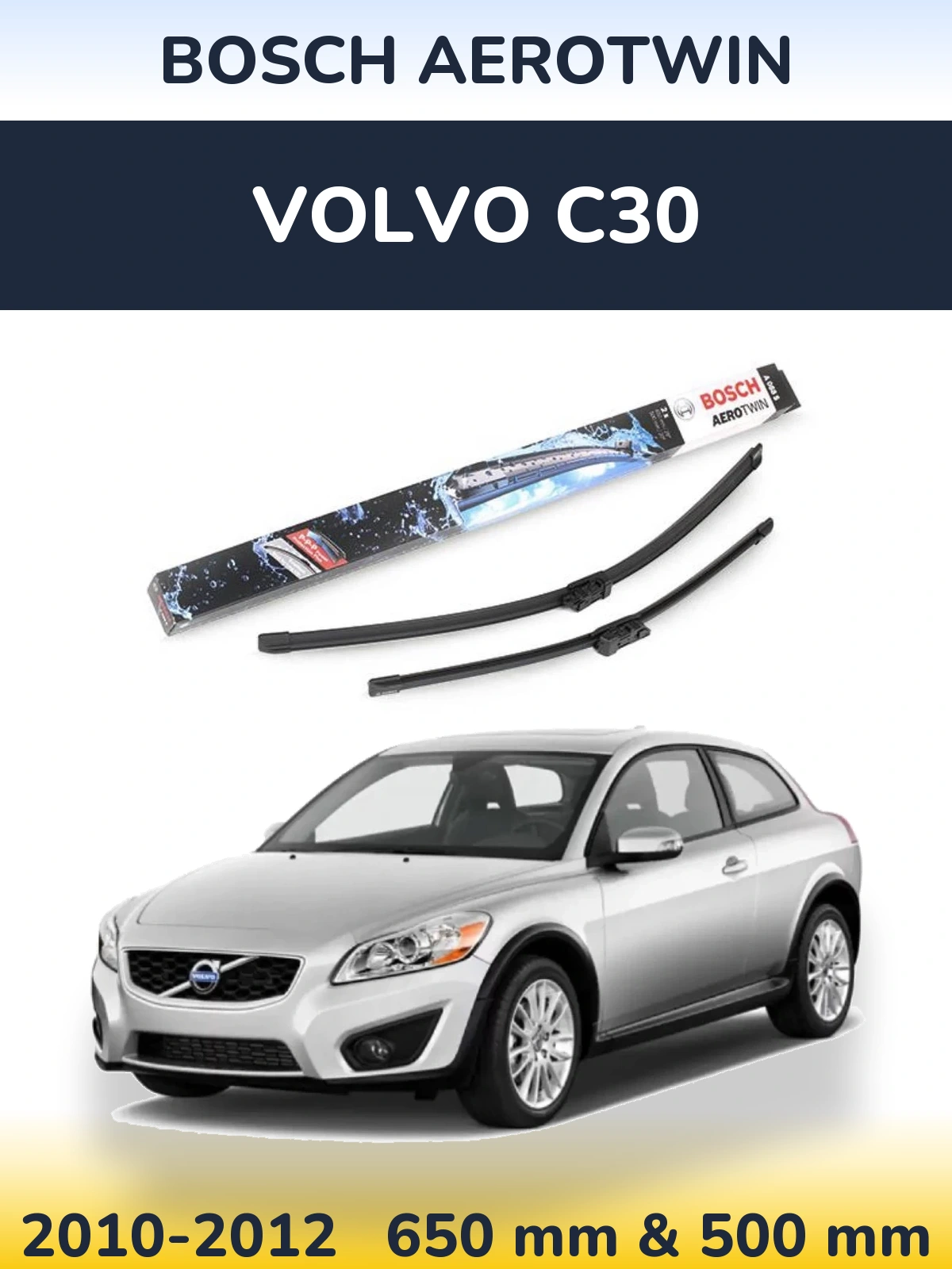 Ștergătoare BOSCH AeroTwin pentru Volvo C30