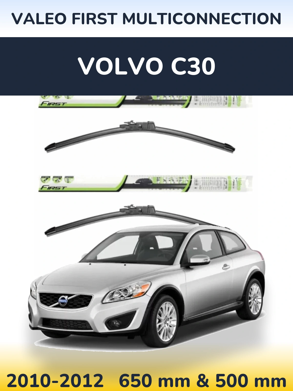 Ștergătoare Valeo First MultiConnection pentru Volvo C30