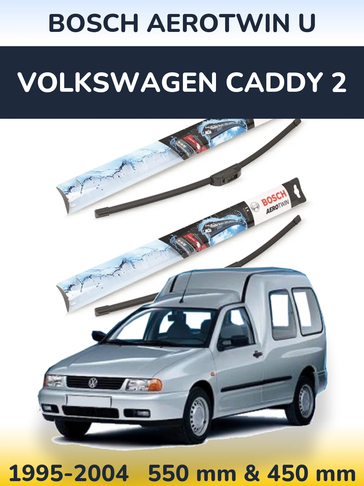 Ștergătoare BOSCH AeroTwin U pentru Volkswagen Caddy 2