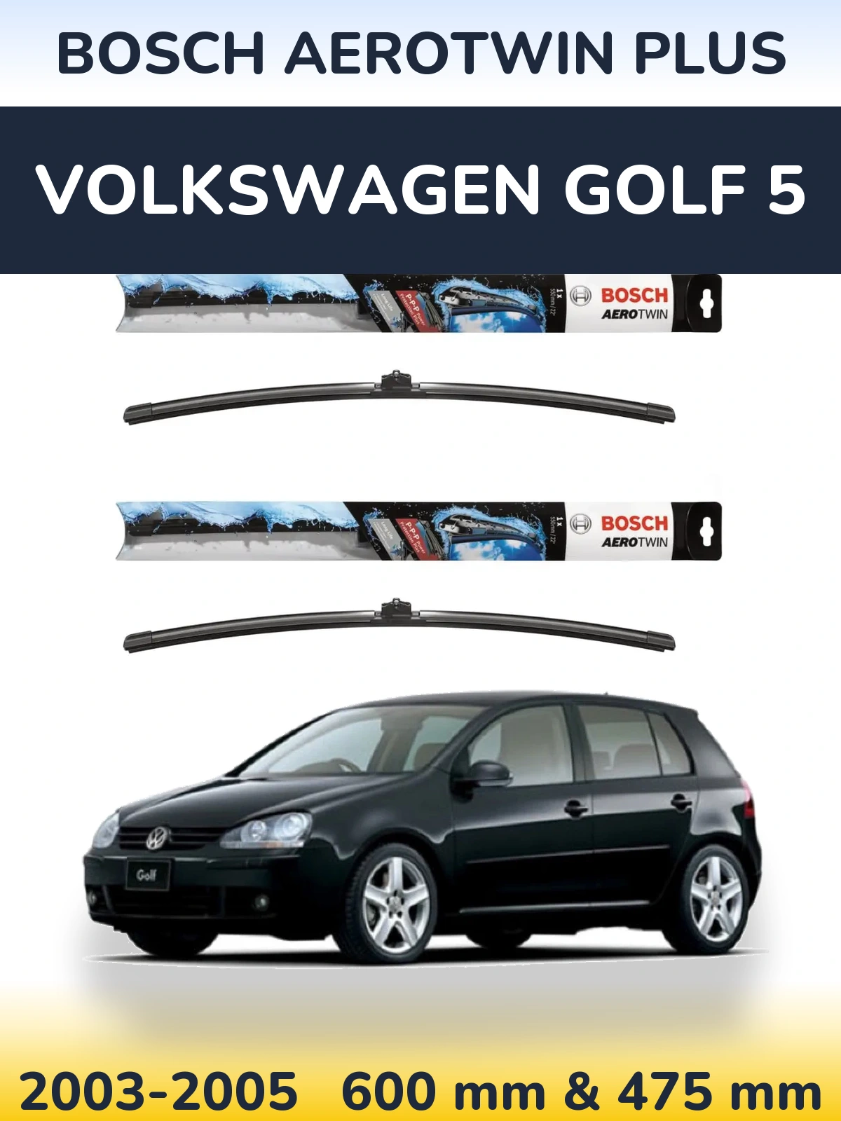 Ștergătoare BOSCH AeroTwin Plus pentru Volkswagen Golf 5