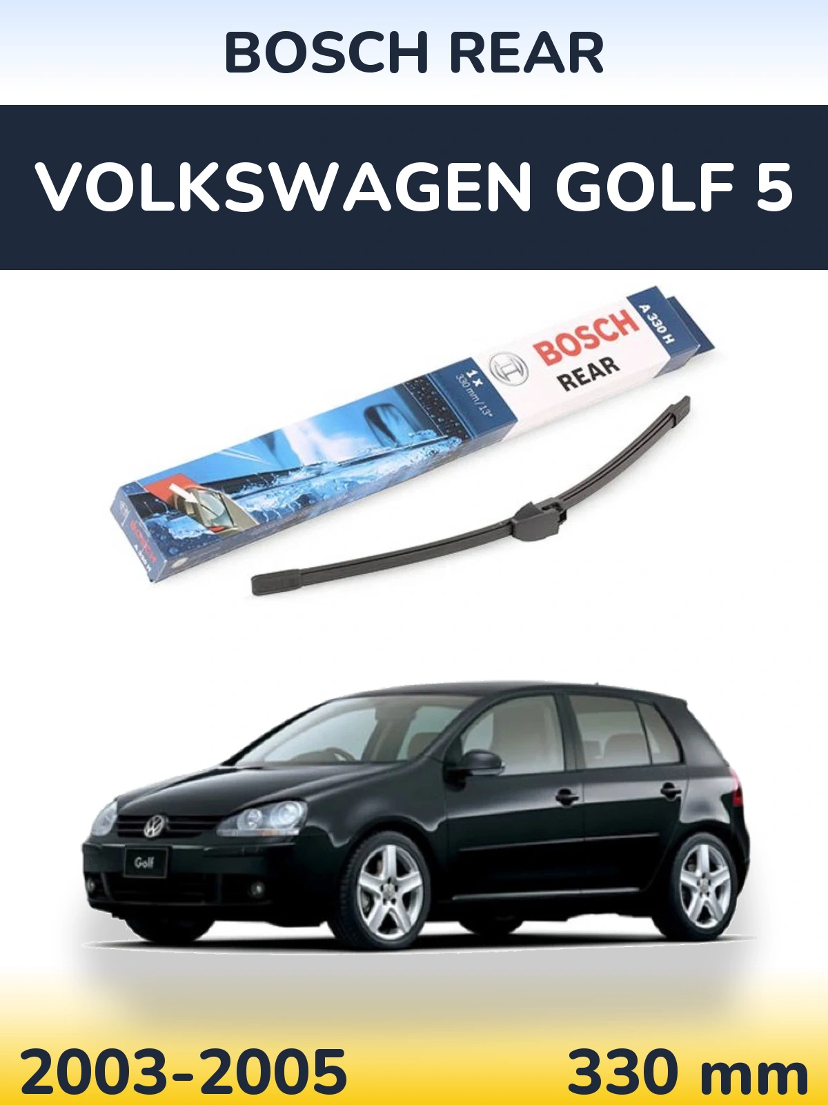 Ștergătoare BOSCH Rear pentru Volkswagen Golf 5