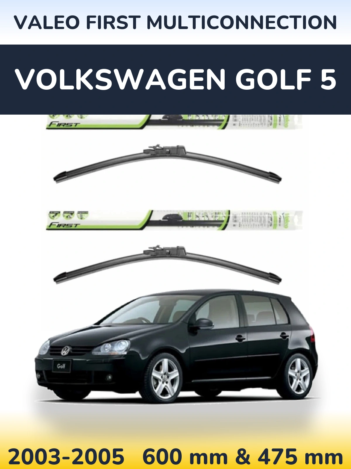 Ștergătoare Valeo First MultiConnection pentru Volkswagen Golf 5