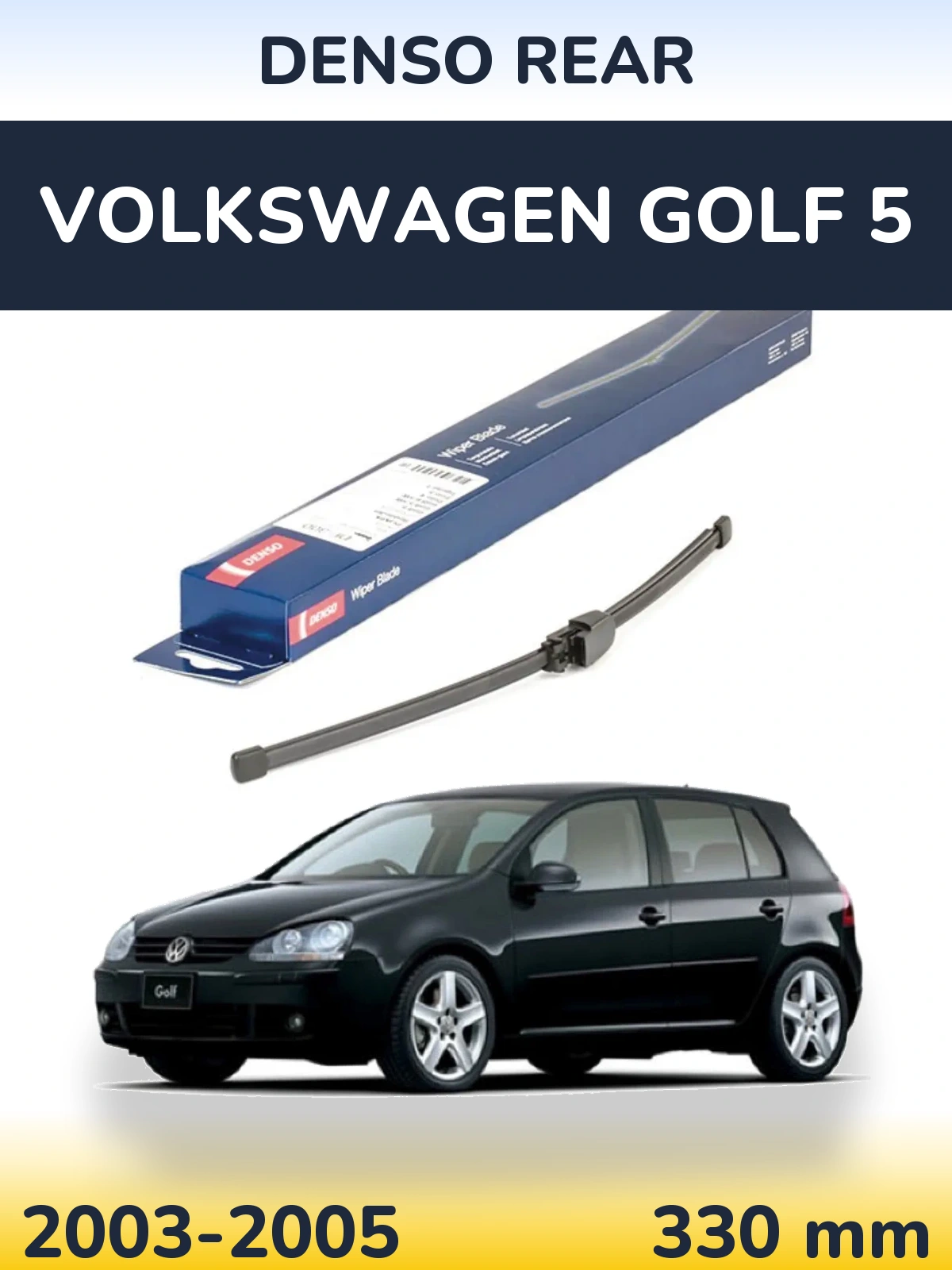 Ștergătoare Denso Rear pentru Volkswagen Golf 5