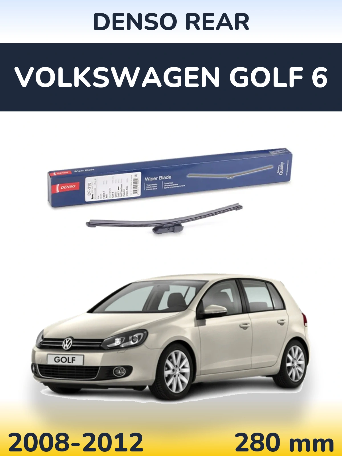 Ștergătoare Denso Rear pentru Volkswagen Golf 6