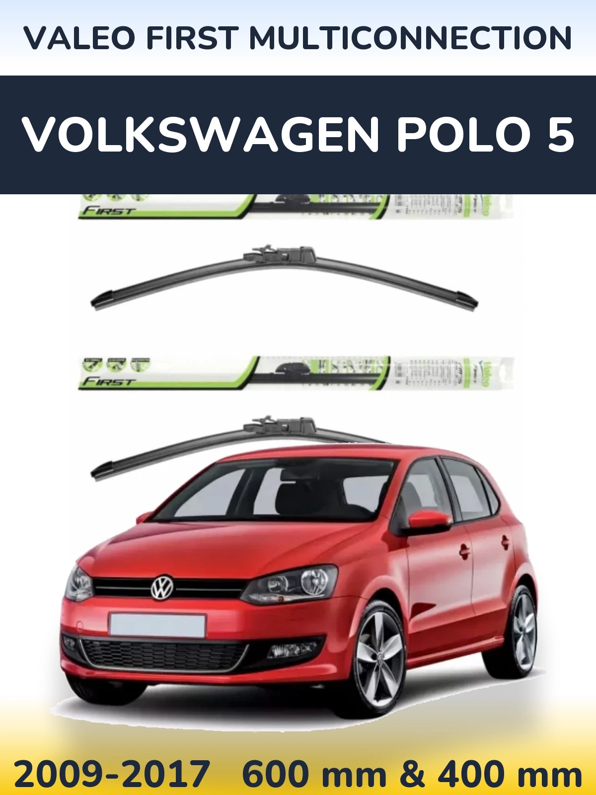 Ștergătoare Valeo First MultiConnection pentru Volkswagen Polo 5