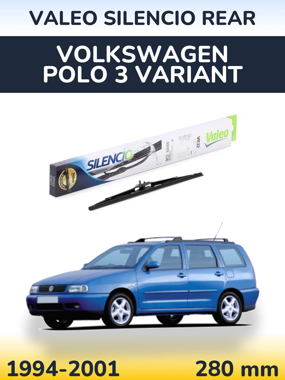 Ștergătoare Valeo Silencio Rear pentru Volkswagen Polo 3 Variant