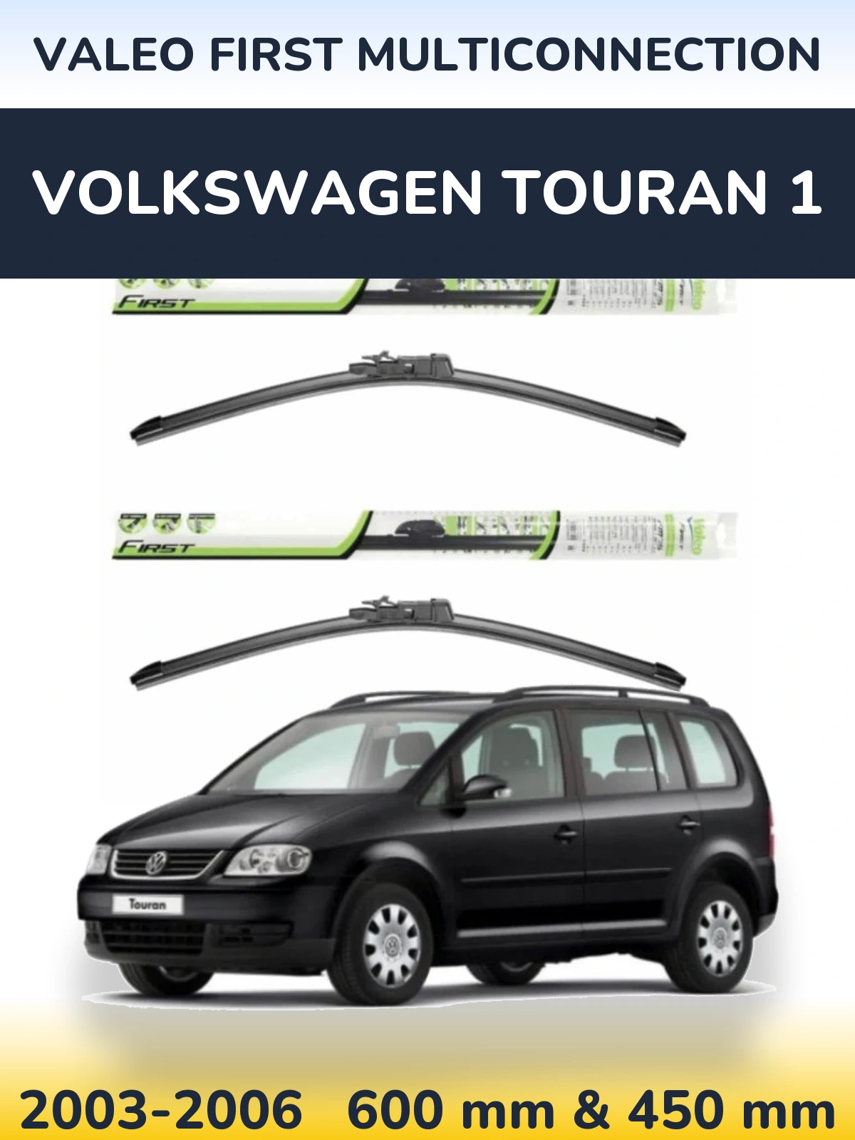 Ștergătoare Valeo First MultiConnection pentru Volkswagen Touran 1