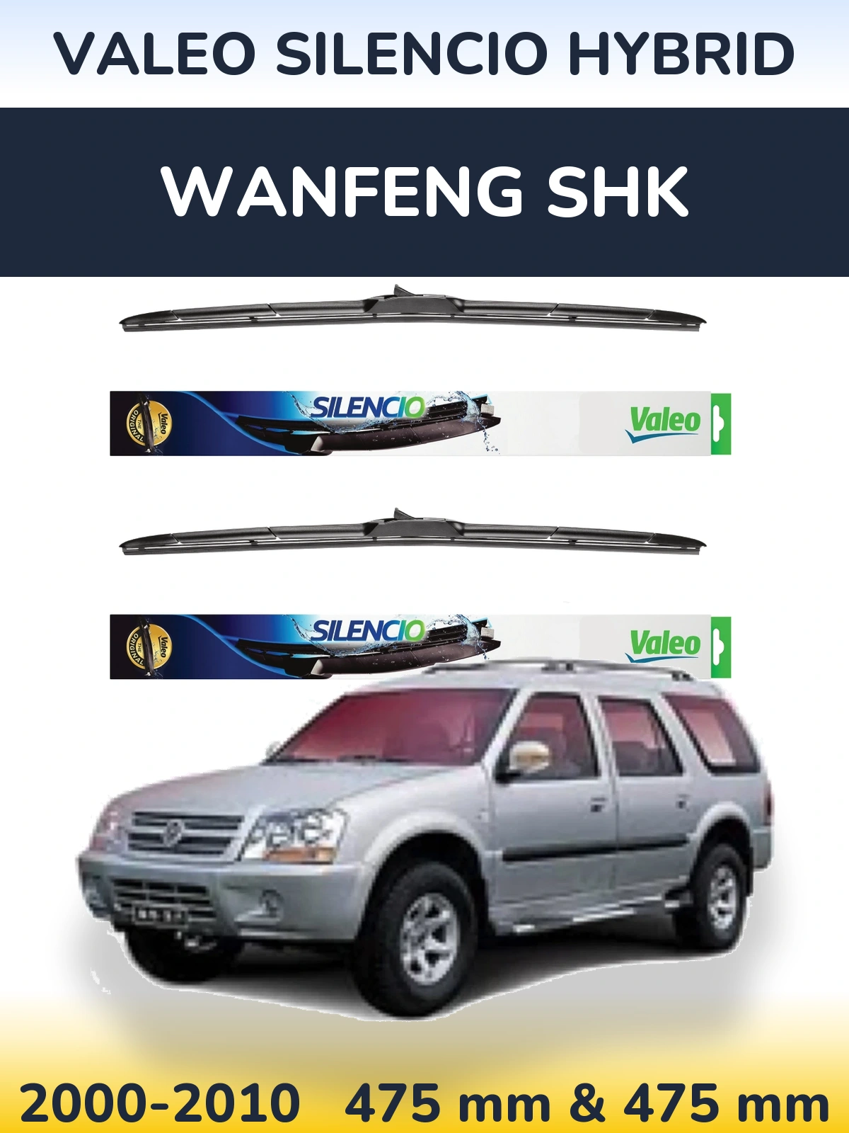 Front wiper blade set Valeo Silencio Hybrid 475 & 475 mm for Wanfeng SHK 2000-2010