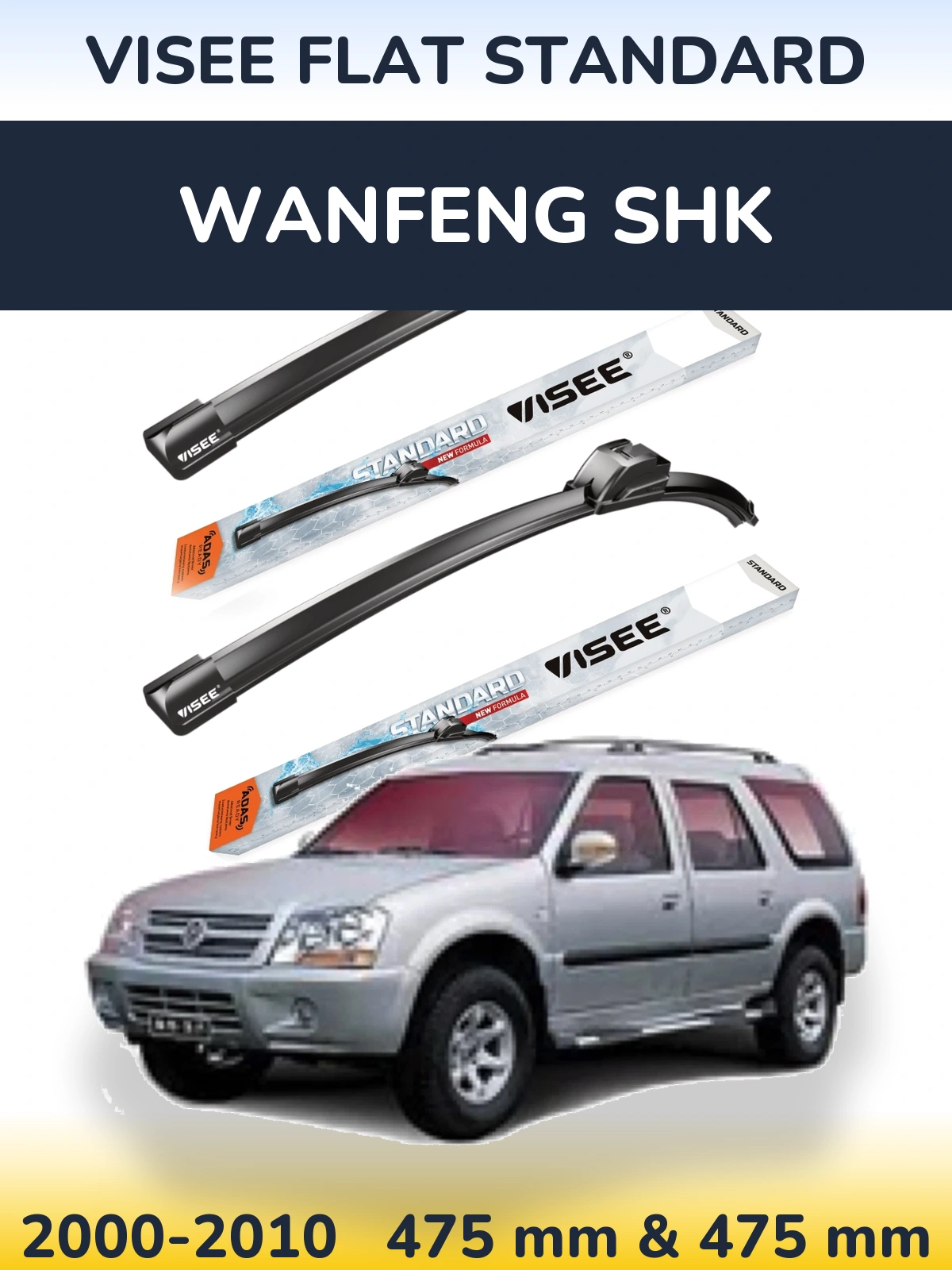 Front wiper blade set VISEE FLAT STANDARD 475 & 475 mm for Wanfeng SHK 2000-2010