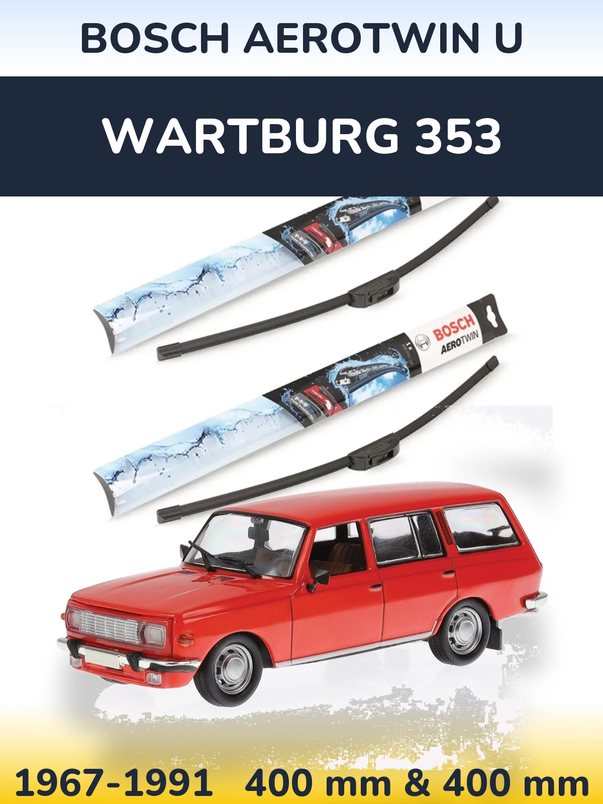 Ștergătoare BOSCH AeroTwin U pentru Wartburg 353