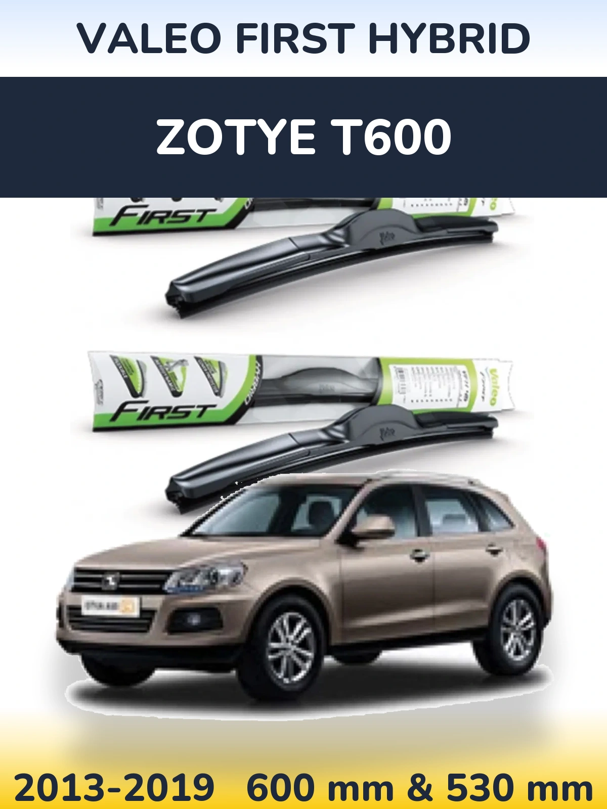 Ștergătoare Valeo First Hybrid pentru Zotye T600