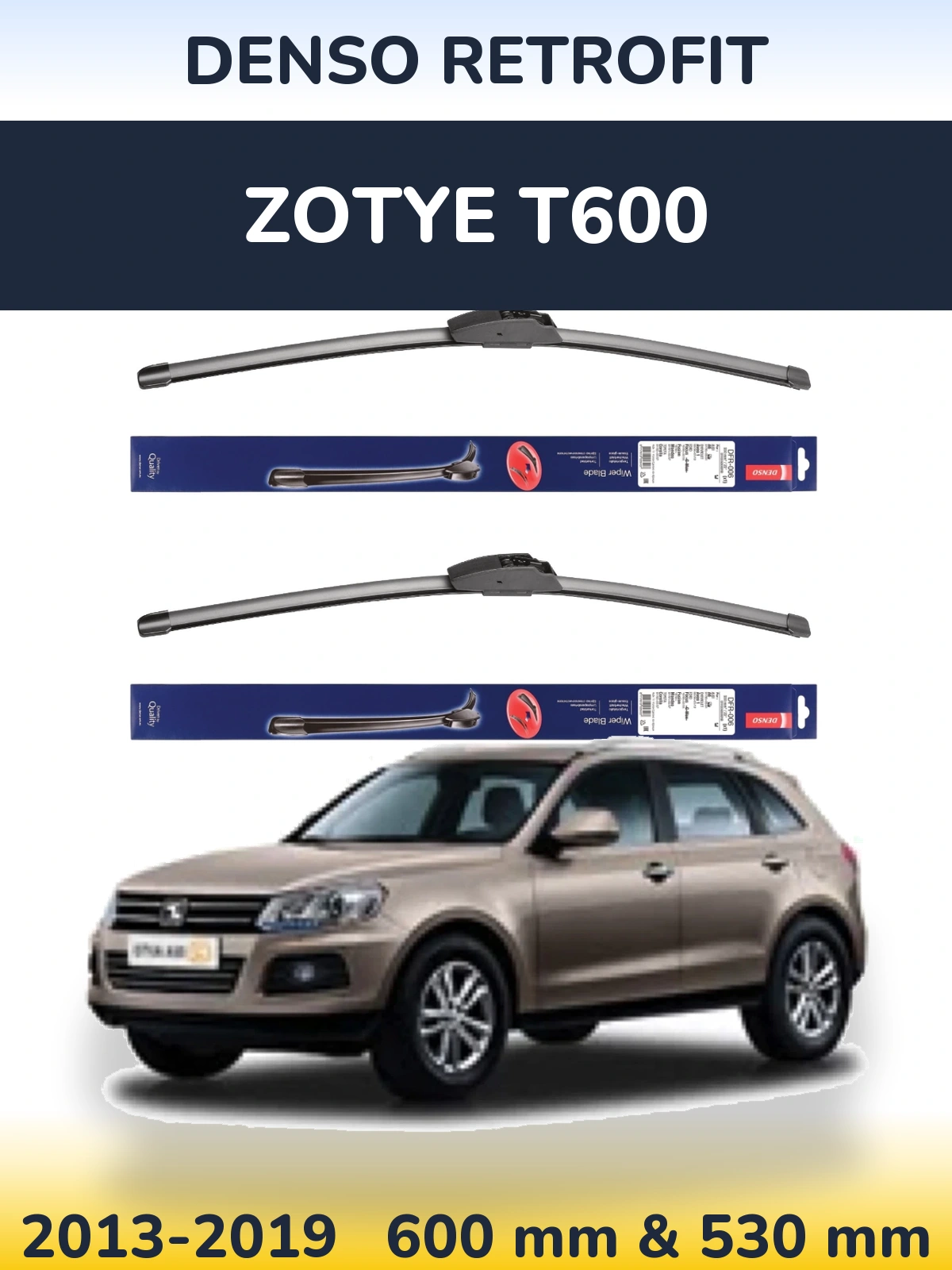 Ștergătoare Denso Retrofit pentru Zotye T600