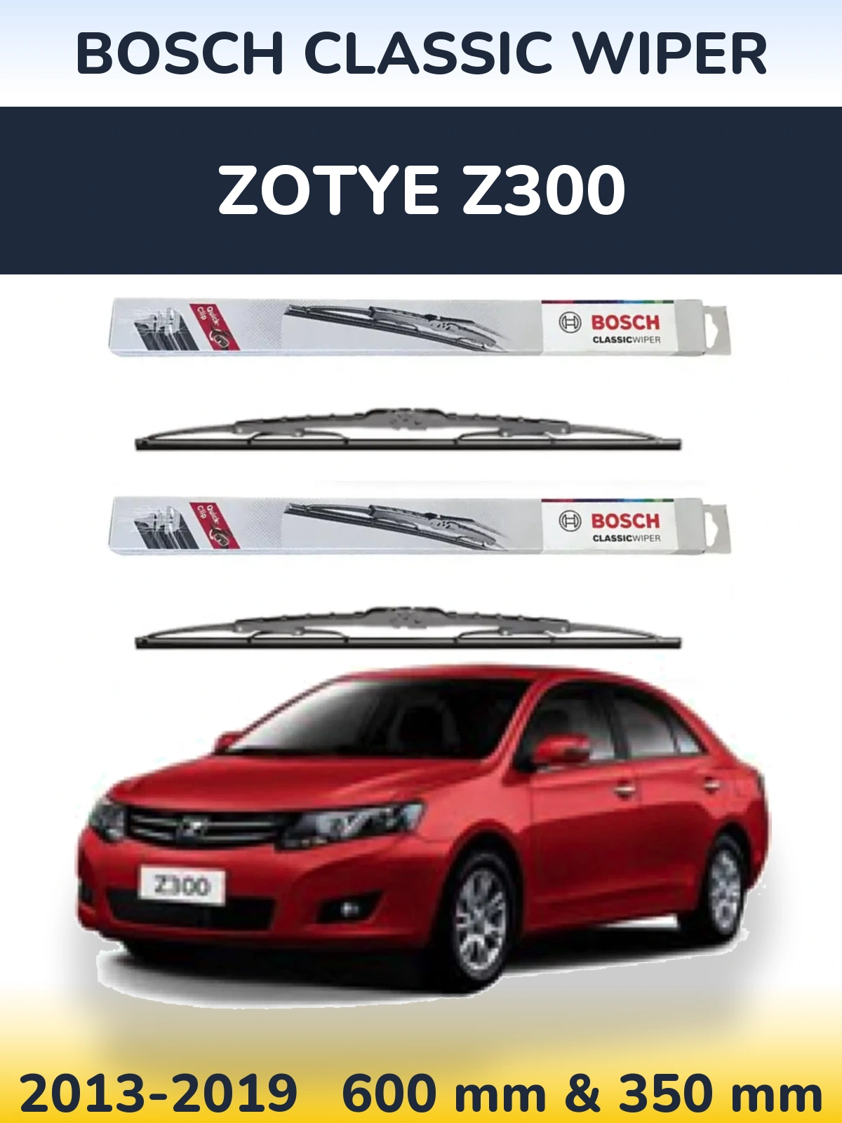 Ștergătoare BOSCH Classic Wiper pentru Zotye Z300