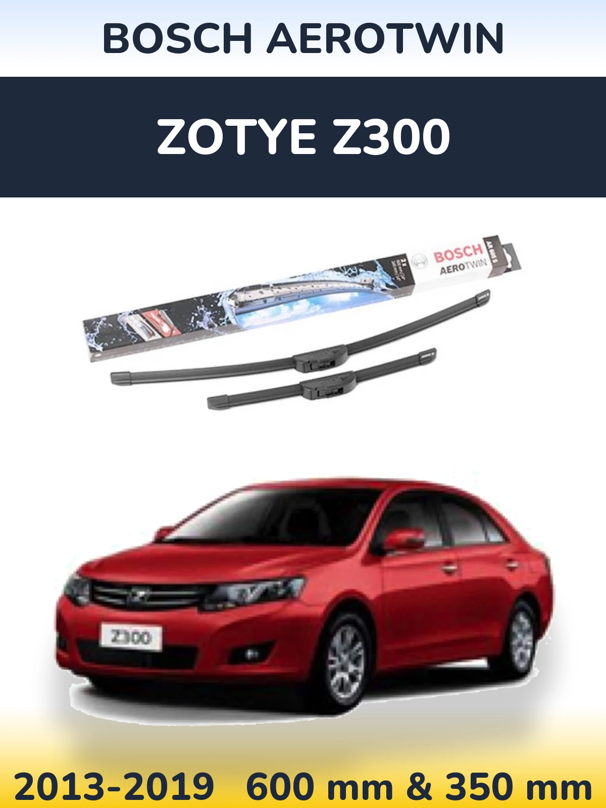 Ștergătoare BOSCH AeroTwin pentru Zotye Z300