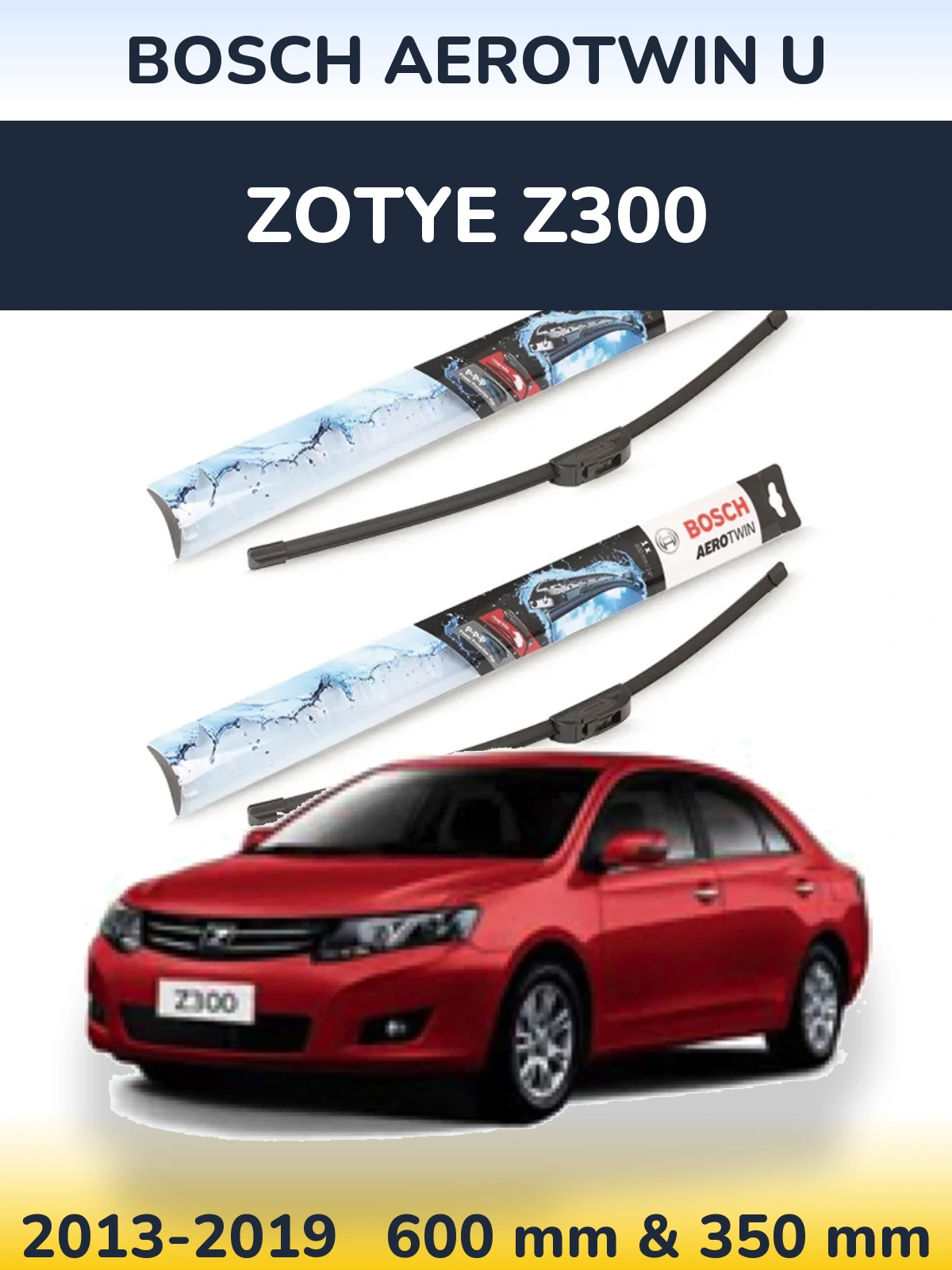 Ștergătoare BOSCH AeroTwin U pentru Zotye Z300