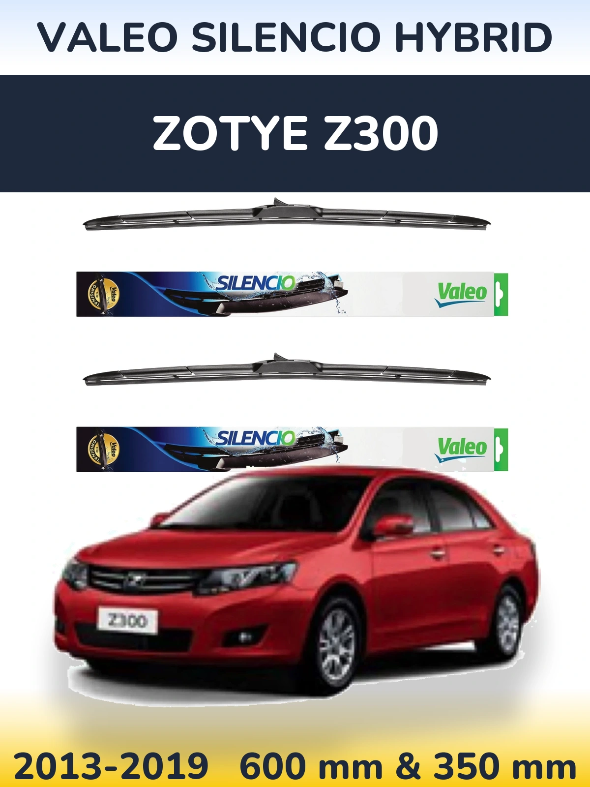 Ștergătoare Valeo Silencio Hybrid pentru Zotye Z300