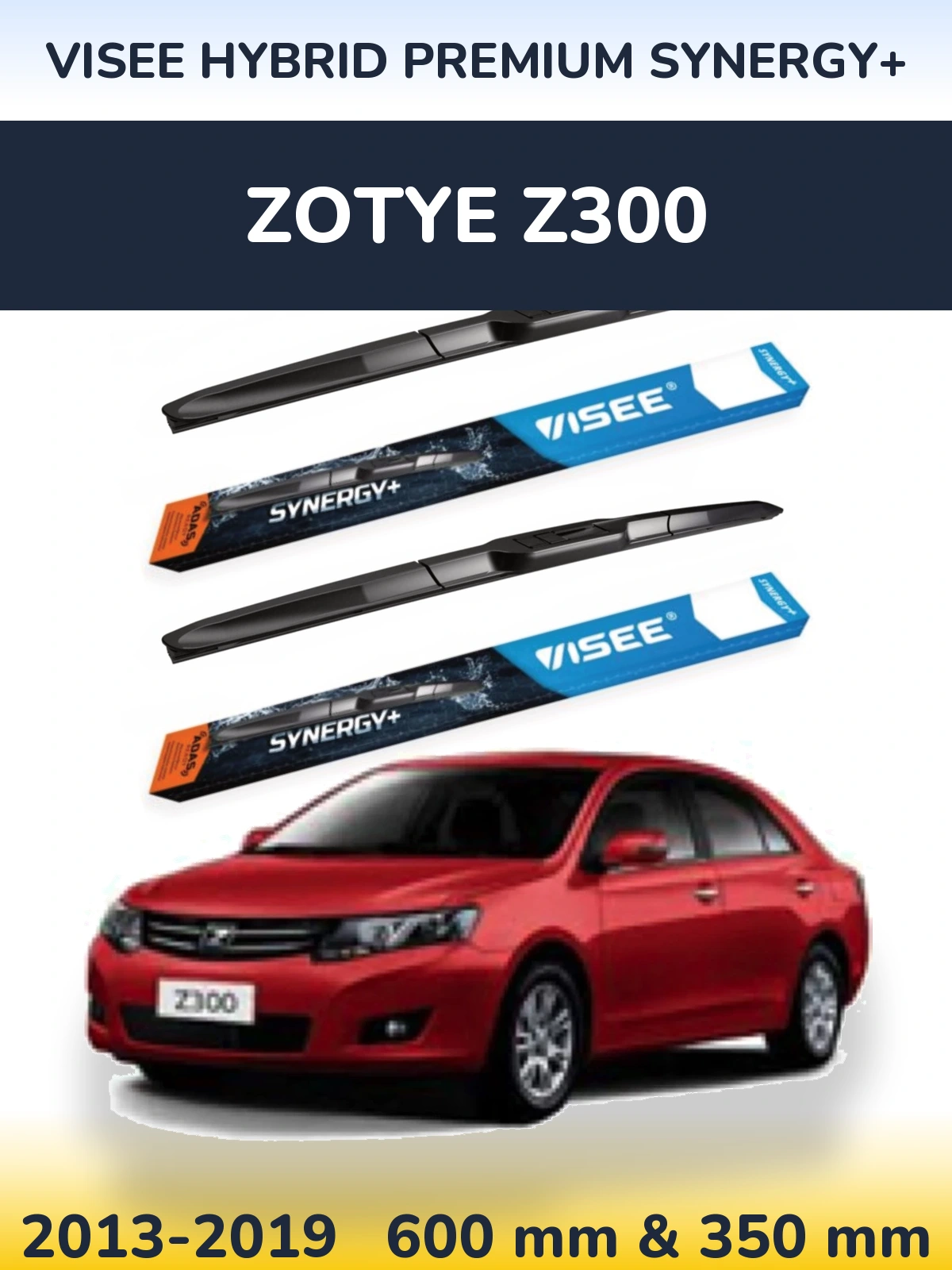 Ștergătoare VISEE HYBRID PREMIUM SYNERGY+ pentru Zotye Z300